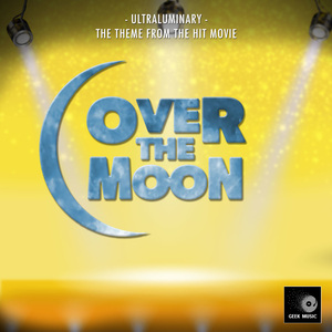 Ultraluminary (From "Over The Moon")