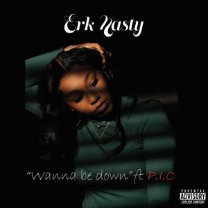 Wanna be down (feat. P.I.C)