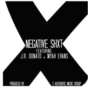 Negative Shxt (feat. J.R. Donato & Myah Evans)