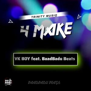 4 MAKE (feat. BaadBadu Beats)