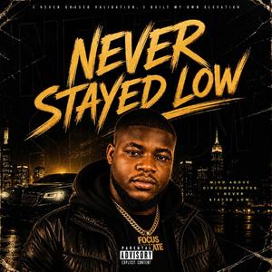 Never Stayed Low