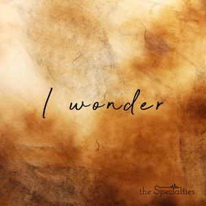 I Wonder
