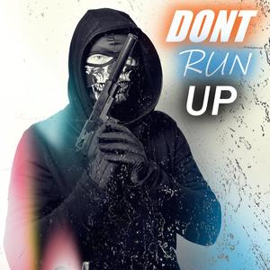 Dont Run Up (feat. Fyy Vo, Big Smoak & Qwik Draw)
