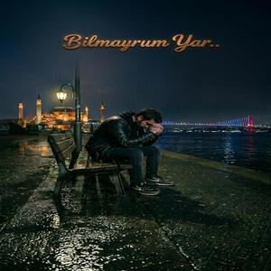 Bilmayrum Yar..
