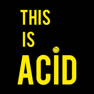 THIS IS ACID