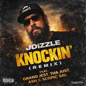 Knockin' (feat. JDizzle, Grand Jest, Tha Just, Ash & Scopic Sal) (Remix)
