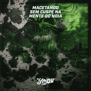 Macetando Sem Cuspe na Mente do Noia