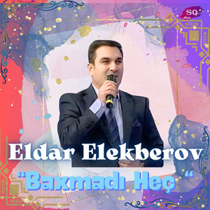 Baxmadı Heç