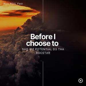 Before I choose to (feat. D3 The Rocstar)