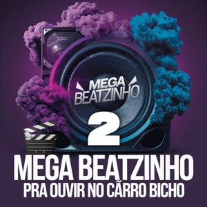 Mega Beatzinho pra Ouvir no Carro Bicho 2