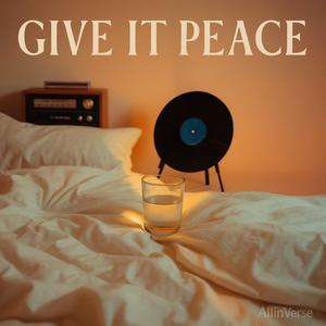 GIVE IT PEACE