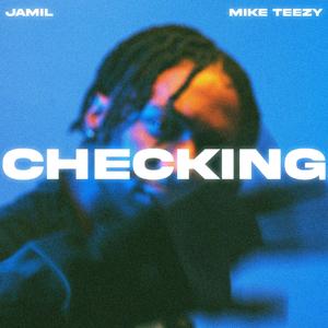 Checking (feat. Mike Teezy)