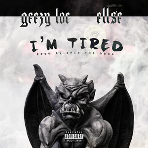 I'm Tired (feat. Geezy Loc)