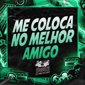 Me Coloca no Melhor Amigo