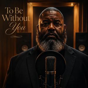 To Be Without You