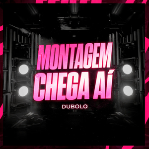 Montagem Chega Ai