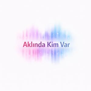 Aklında Kim Var