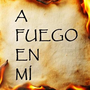 A fuego en mí