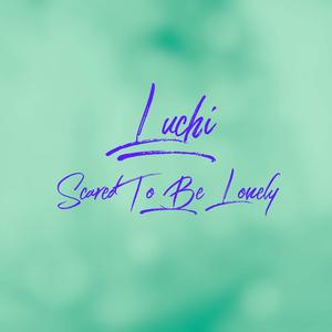 Scared to Be Lonely