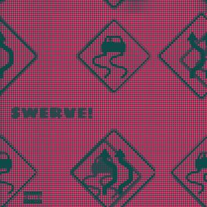SWERVE!