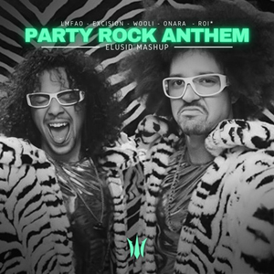 LMFAO, Excision, Wooli, ONARA, Roi* - Party Rock Anthem (ELUSID Mashup)