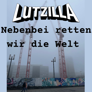 Nebenbei retten wir die Welt