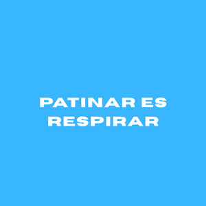 Patinar Es Respirar