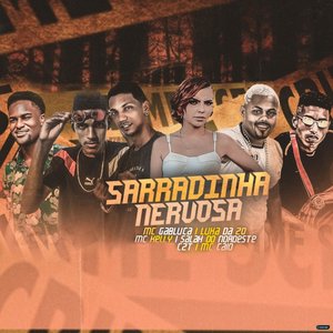 Sarradinha Nervosa (feat. MC Kelly, MC Gabluca & Mc Caio)