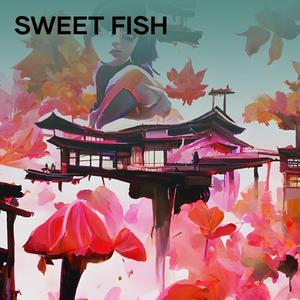 Sweet Fish