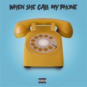 When she call my phone