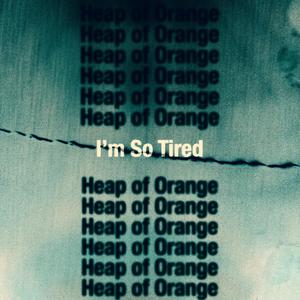 I'm So Tired