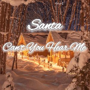 Santa, Can't You Hear Me