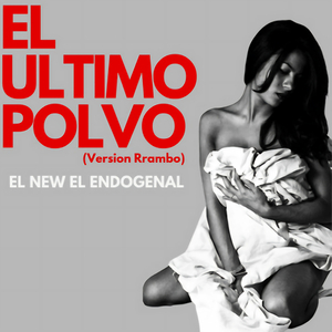 El Ultimo Polvo (Version Rrambo)