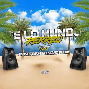 Te Lo Hundo (feat. Fausttt rmx)
