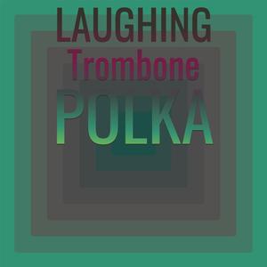 Laughing Trombone Polka