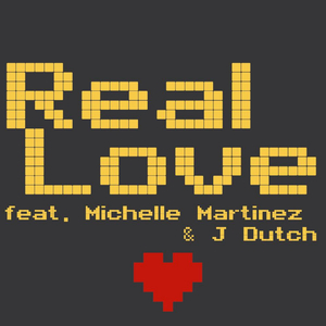 Real Love (feat. Michelle Martinez & Dutch) [feat. Dutch & Michelle Martinez]