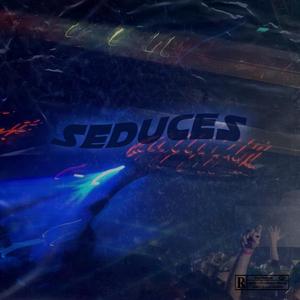 Seduces