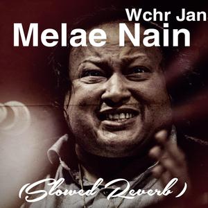 Melae Nain Wchr Jana (Slowed Reverb)