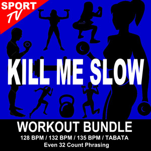 Kill Me Slow (Workout Remix 132 Bpm)
