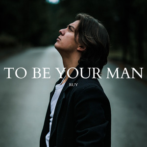 To Be Your Man