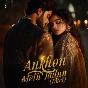AANKHON MEIN JADUU (DUET)