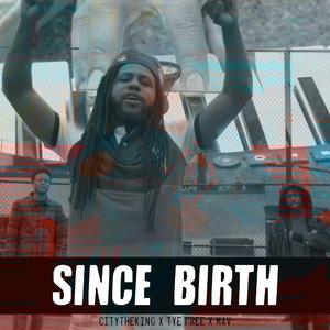 Since Birth (feat. Tye Free & Mav) (Radio Edit)