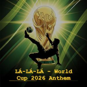 LÁ-LÁ-LÁ - World Cup 2026 Anthem