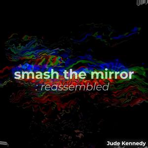 fractured reflections: reassembled