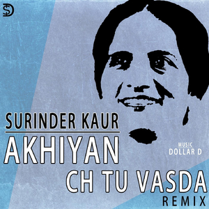 Akhiyan Ch Tu Vasda (Remix)