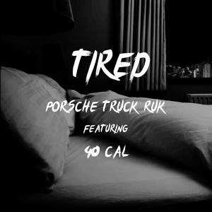 Tired (feat. 40 Cal)