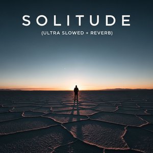 Solitude (Ultra Slowed + Reverb)