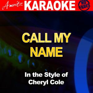 Call My Name (In the Style of Cheryl Cole) [Karaoke Version]
