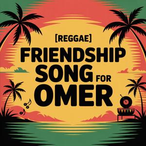 Omer Friendship Song (Reggae)