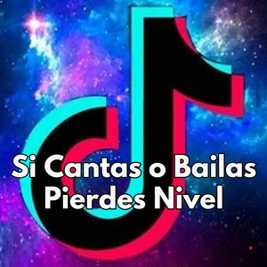 Si Cantas o Bailas Pierdes Nivel